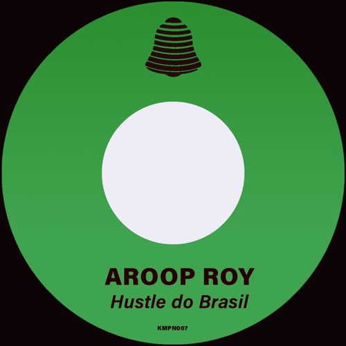 Aroop Roy - Hustle do Brasil [KMPN007]